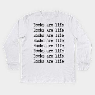 Books are life - typewriter quote Kids Long Sleeve T-Shirt